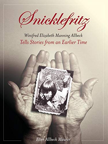 Snicklefritz Winifred Elizabeth Manning Allbeck Tells Stories From An Earlier T [Paperback]