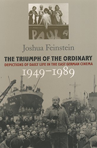 The Triumph Of The Ordinary Depictions Of Daily Life In The East German Cinema, [Paperback]