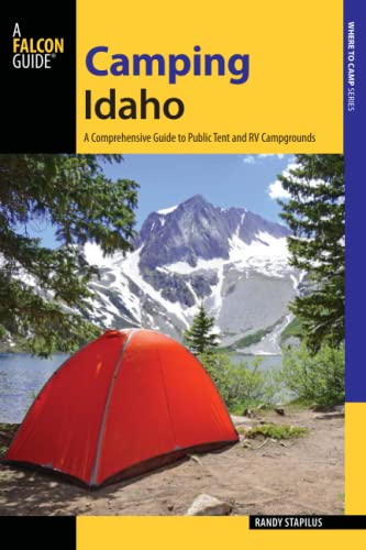 Camping Idaho: A Comprehensive Guide to Public Tent and RV Campgrounds [Paperback]