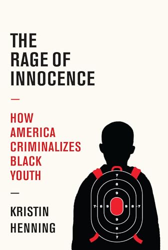 The Rage of Innocence: How America Criminalizes Black Youth [Hardcover]