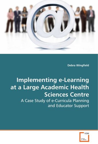 Implementing E-Learning at a Large Academic Health Sciences Centre [Paperback]