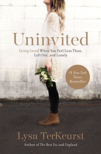 Uninvited Living Loved When You Feel Less Than, Left Out, and Lonely [Paperback]