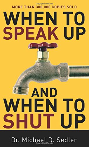 When To Speak Up And When To Shut Up [Mass Market Paperbac]