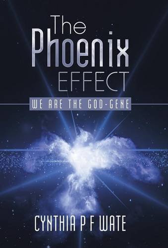 The Phoenix Effect We Are The God-Gene [Hardcover]