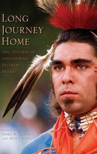 Long Journey Home Oral Histories of Contemporary Delaare Indians [Hardcover]