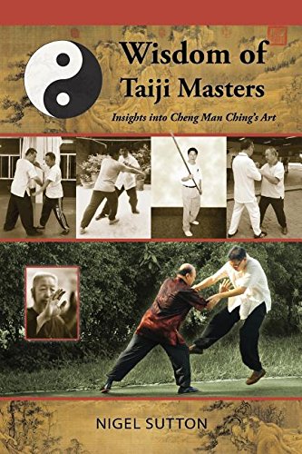 Wisdom Of Taiji Masters Insights Into Cheng Man Ching's Art [Paperback]