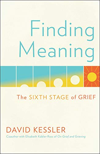 Finding Meaning: The Sixth Stage of Grief [Hardcover]