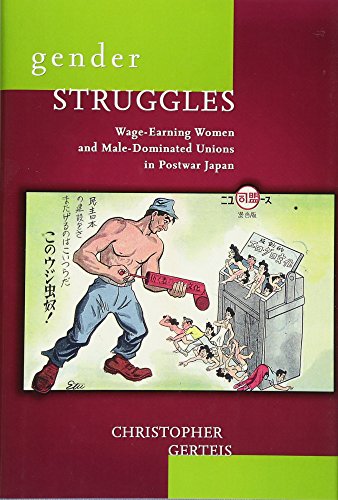 Gender Struggles Wage-Earning Women and Male-Dominated Unions in Postar Japan [Hardcover]