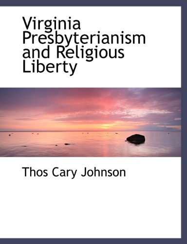 Virginia Presbyterianism and Religious Liberty [Paperback]