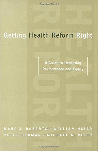 Getting Health Reform Right A Guide to Improving Performance and Equity [Paperback]