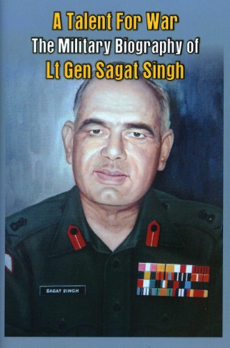 A Talent for War The Military Biography of Lt Gen Sagat Singh [Hardcover]