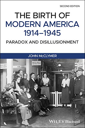 The Birth of Modern America, 1914 - 1945: Paradox and Disillusionment [Paperback]