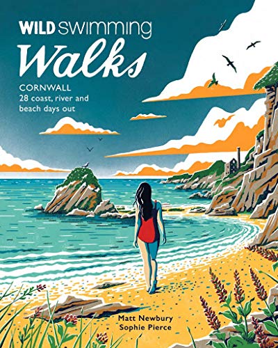 Wild Swimming Walks Cornwall: 28 Coast, Lake and River Days Out [Paperback]