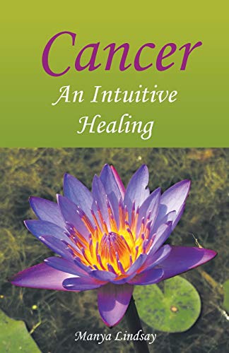 Cancer An Intuitive Healing [Paperback]