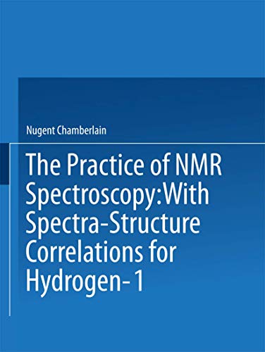 The Practice of NMR Spectroscopy: with Spectra-Structure Correlations for Hydrog [Paperback]