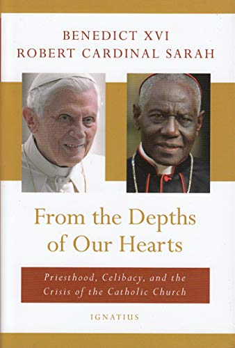 From the Depths of Our Hearts: Priesthood, Celibacy and the Crisis of the Cathol [Hardcover]