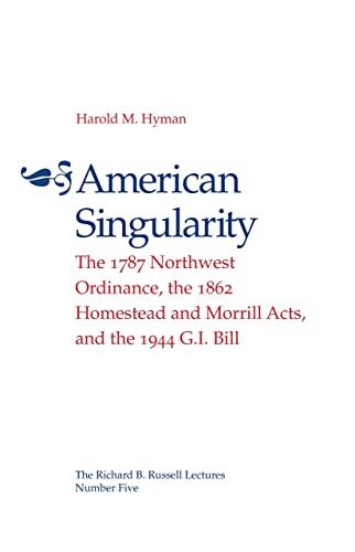 American Singularity The 1787 Northest Ordinance, The 1862 Homestead And Morri [Paperback]