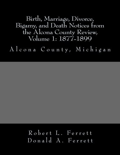 Birth, Marriage, Divorce, Bigamy, And Death Notices From The Alcona County Revie [Paperback]