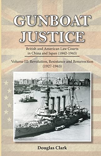 Gunboat Justice Volume 3 British and American La Courts in China and Japan (18 [Paperback]