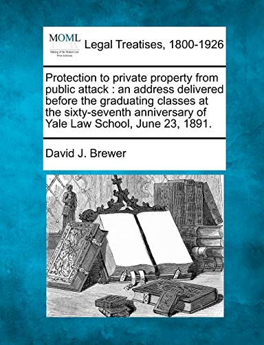 Protection to private property from public attack  an address delivered before  [Paperback]