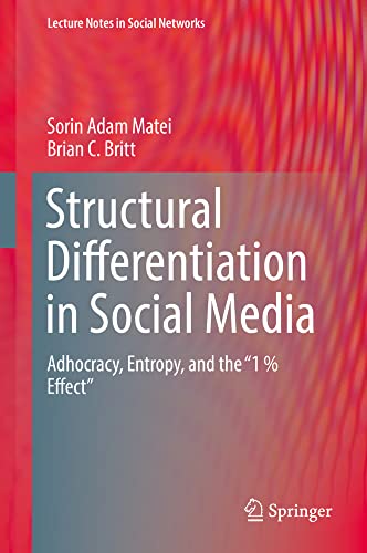 Structural Differentiation in Social Media: Adhocracy, Entropy, and the  1 % Eff [Hardcover]