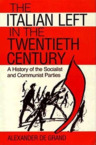 The Italian Left in the Tentieth Century A History of the Socialist and Commun [Hardcover]