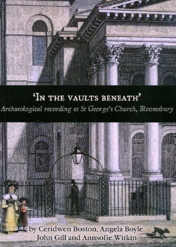 'In the Vaults Beneath': Archaeological Recording at St George's Church, Bloomsb [Paperback]