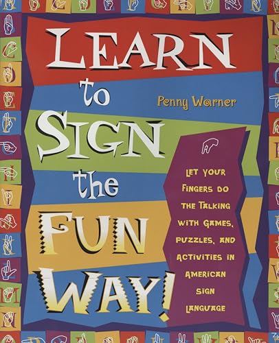 Learn to Sign the Fun Way!: Let Your Fingers Do the Talking with Games, Puzzles, [Paperback]