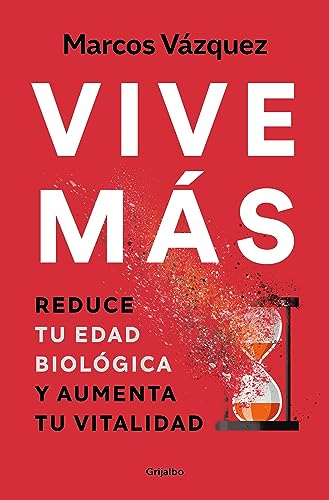 Vive ms: Reduce tu edad biolgica y aumenta tu vitalidad / Live More: Reduce Yo [Paperback]