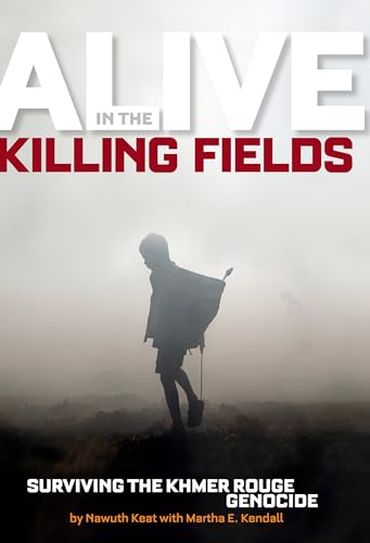 Alive in the Killing Fields: Surviving the Khmer Rouge Genocide [Hardcover]