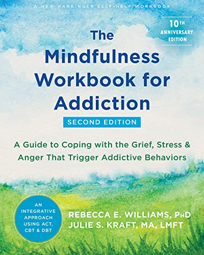 The Mindfulness Workbook for Addiction: A Gui