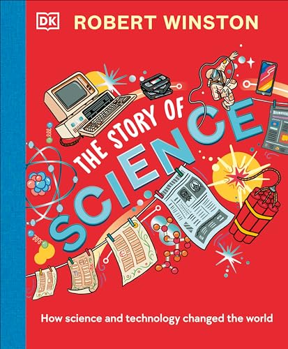 Robert Winston: The Story of Science: How Science and Technology Changed the Wor [Hardcover]