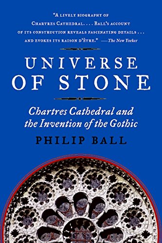 Universe of Stone: Chartres Cathedral and the Invention of the Gothic [Paperback]