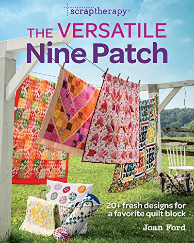 The Versatile Nine Patch: 18 Fresh Designs for a Favorite Quilt Block [Paperback]