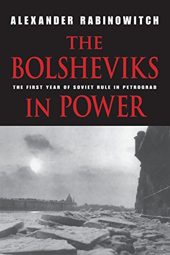 The Bolsheviks in Poer The First Year of Soviet Rule in Petrograd [Paperback]