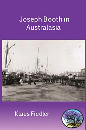 Joseph Booth In Australasia. The Making Of A Maverick Missionary [Paperback]