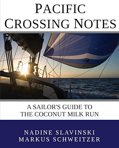 Pacific Crossing Notes  A Sailor's Guide to the Coconut Milk Run [Paperback]