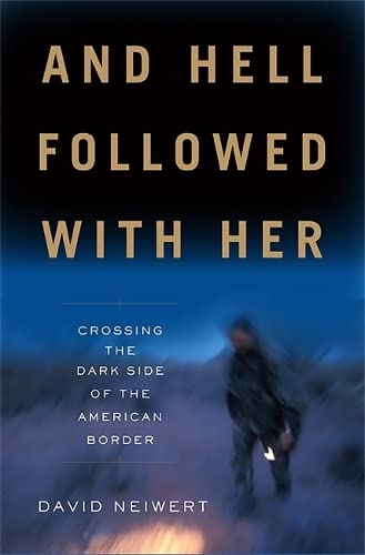 And Hell Folloed With Her Crossing the Dark Side of the American Border [Hardcover]