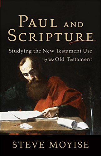 Paul And Scripture: Studying The New Testamen