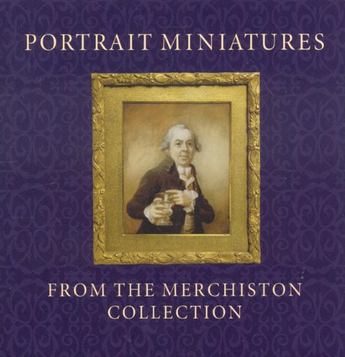 Portrait Miniatures from the Merchiston Collection [Paperback]