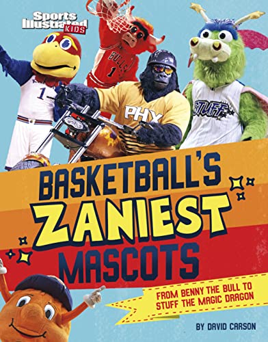 Basketball's Zaniest Mascots: From Benny the Bull to Stuff the Magic Dragon [Hardcover]