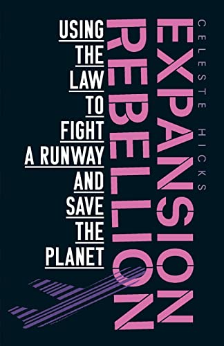 Expansion rebellion: Using the law to fight a runway and save the planet [Paperback]