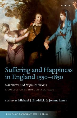 Suffering and Happiness in England 1550-1850 Narratives and Representations A  [Paperback]