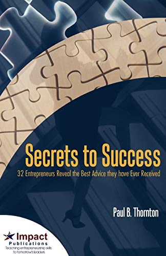 Secrets To Success 32 Entrepreneurs Reveal The Best Advice They Have Ever Recei [Paperback]