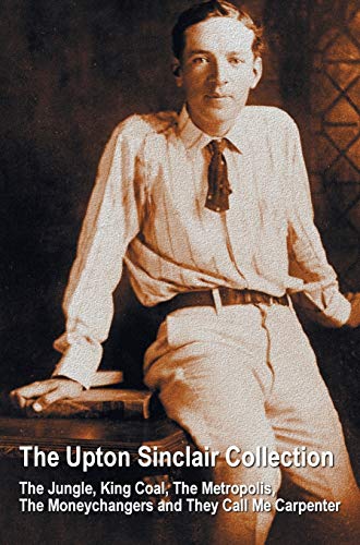 The Upton Sinclair Collection, Including (complete And Unabridged) The Jungle, K [Hardcover]