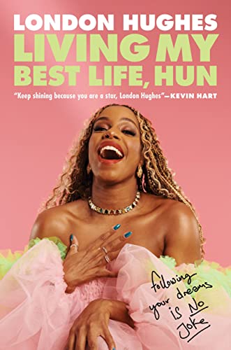 Living My Best Life, Hun: Following Your Dreams Is No Joke [Hardcover]