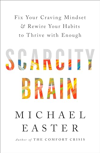 Scarcity Brain: Fix Your Craving Mindset and Rewire Your Habits to Thrive with E [Hardcover]