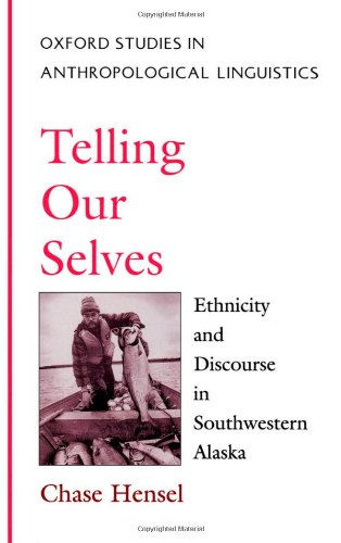 Telling Our Selves Ethnicity and Discourse in Southestern Alaska [Hardcover]