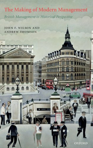 The Making of Modern Management British Management in Historical Perspective [Hardcover]