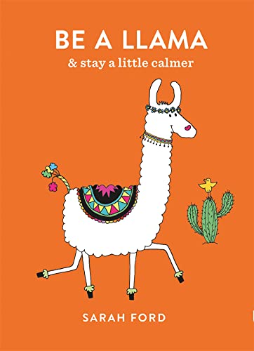 Be a Llama: & stay a little calmer [Paperback]